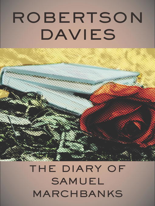 Title details for The Diary of Samuel Marchbanks by Robertson Davies - Available